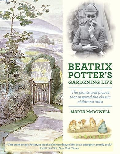 Beatrix Potter's Gardening Life: The Plants And Places That 