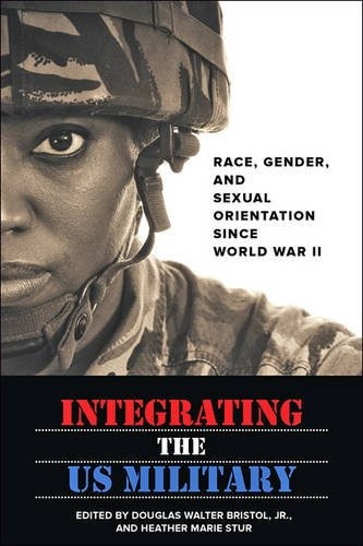 Integrating The Us Military Race, Gender, And Sexual Orienta