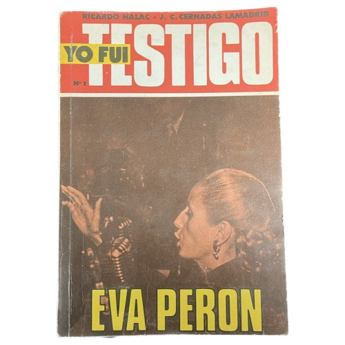 Yo Fui Testigo: Eva Perón -  R. Halac, J.c Lamadrid - Usa 