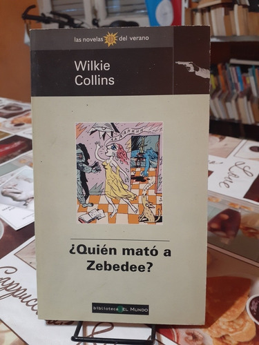 Quien Mato A Zebedee.  Wilkie Collins.  El Mundo Biblioteca 