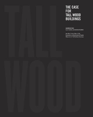 The Case For Tall Wood Buildings : Second Edition - Micha...