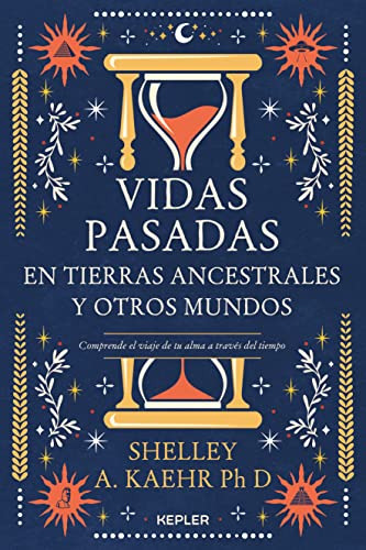 Vidas Pasadas En Tierras Ancestrales Y Otros Mundos - Kaehr 