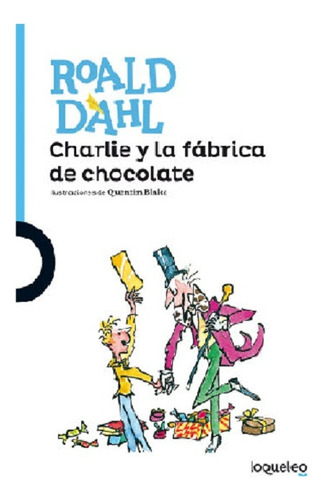 Charlie Y La Fábrica De Chocolate, Roald Dahl, Ed. Lo Que Le