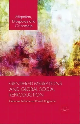 comprar Gendered Migrations And Global Social Reproduction, De E. Kofman. Editorial Palgrave Macmillan, Tapa Blanda En Inglés