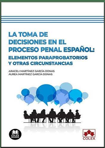 Toma De Decisiones En El Proceso Penal Espaãâol:, De Martinez Garcia Donas, Araceli. Editorial Colex, Tapa Blanda En Español