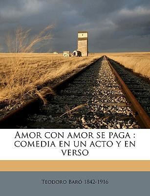 Libro Amor Con Amor Se Paga : Comedia En Un Acto Y En Ver...