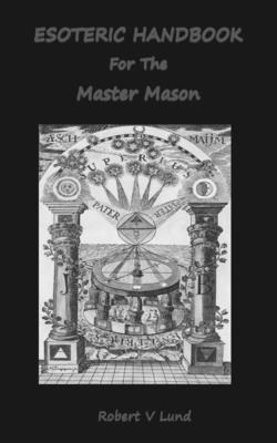Libro Esoteric Handbook For The Master Mason - Robert V L...