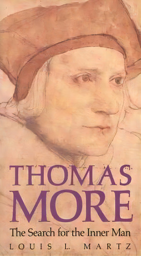 Thomas More, De Louis L. Martz. Editorial Yale University Press, Tapa Blanda En Inglés