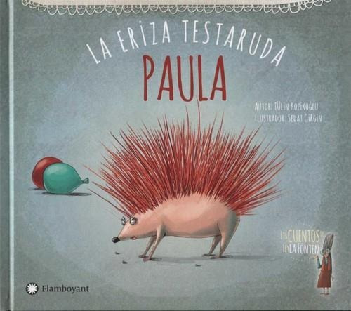 Paula La Eriza Testaruda, De Kozikoglu, Tulin. Editorial Edit.flamboyant En Español