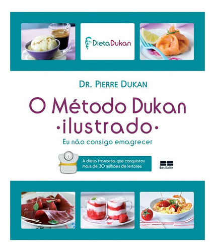 O Método Dukan Ilustrado: O Método Dukan Ilustrado, De Dukan, Pierre. Editora Best Seller (record), Capa Mole, Edição 1 Em Português