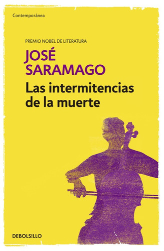 Las intermitencias de la muerte, de Saramago, José. Serie Contemporánea Editorial Debolsillo, tapa blanda en español, 2015