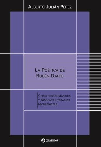 Ruben Dario. Crisis Post-romantica Y Modelos Literarios Mo A