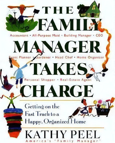 The Family Manager Takes Charge : Getting On The Fast Track To A Happy, Organized Home, De Kathy Peel. Editorial Tarcherperigee, Tapa Blanda En Inglés