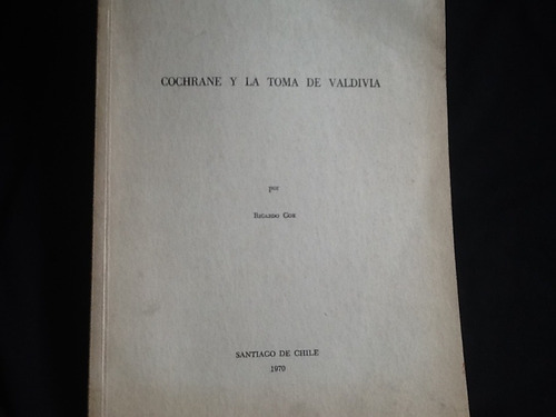Cochrane Y La Toma De Valdivia - Ricardo Cox - 1970
