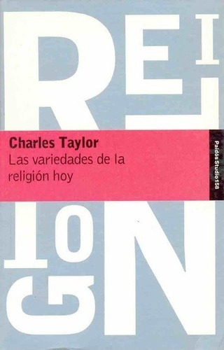 Las Variedades De La Religion, De Taylor, Charles. Editorial Paidós, Tapa Blanda En Español