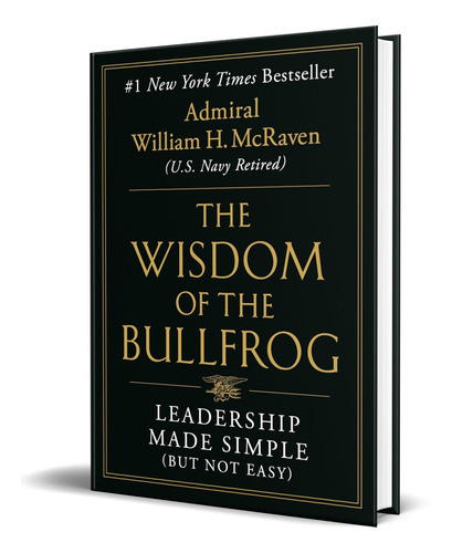 The Wisdom Of The Bullfrog, De Admiral William H Mcraven. Editorial Grand Central Publishing, Tapa Blanda En Inglés, 2023