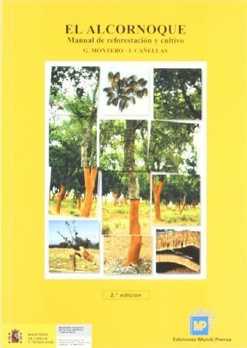 El Alcornoque : Manual De Reforestación Y Cultivo, De Isabel Maria Canellas Rey De Vinas. Editorial Ediciones Mundiprensa, Tapa Blanda En Español, 2003