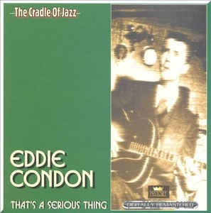 Eddie Condon Cd: That's A Serious Thing ( Germany - Doble )