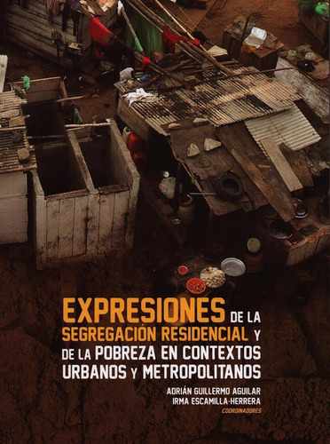 Expresiones De La Segregacion Residencial Y De La Pobreza