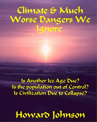 Climate And Much Worse Dangers We Ignore, De Johnson, Howard. Editorial Senesis Word, Tapa Blanda En Inglés