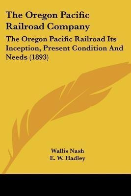 Libro The Oregon Pacific Railroad Company : The Oregon Pa...