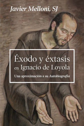 Libro - Ëxodo Y Éxtasis En Ignacio De Loyola 