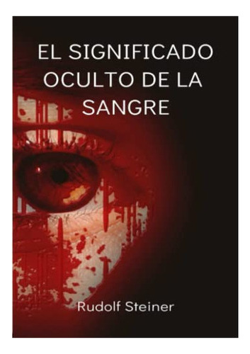 Libro : El Significado Oculto De La Sangre (traducido) -.. 