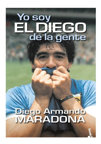 Yo Soy El Diego De La Gente - Diego Armando Maradona