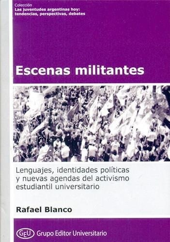 Escenas Militantes, de Blanco, Rafael. Editorial Grupo Editor Universitario en español