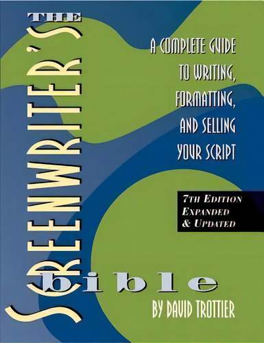 The Screenwriter's Bible, De David Trottier. Editorial Silman-james Press,u.s., Tapa Blanda En Inglés