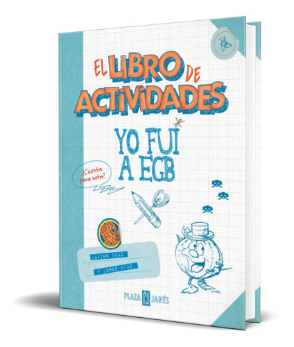 Yo Fui A Egb. El Libro De Actividades, De Jorge Diaz,javier Ikaz. Editorial Plaza & Janes Editores, Tapa Blanda En Español, 2021