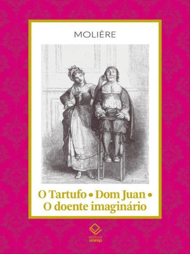 O Tartufo - Dom Juan - O Doente Imaginário - Vol. 16, De Molière. Editora Unesp, Capa Mole Em Português