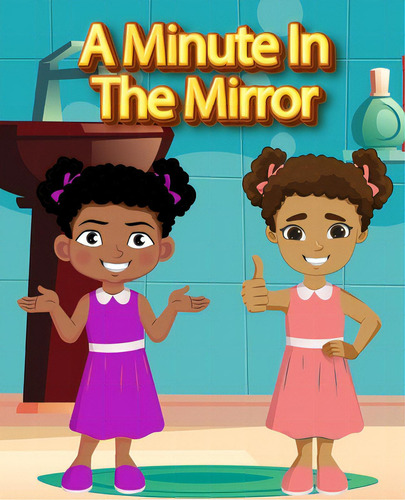 A Minute In The Mirror, De Holt, Charmaine. Editorial Lightning Source Inc, Tapa Blanda En Inglés