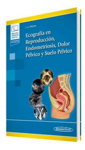 Ecografía En Reproducción, Endometriosis, Dolor Pélvico Y Suelo Pélvico - Alcázar, De Juan Luis Alcázar Zambrano. Editorial Panamericana, Tapa Blanda En Español, 2022