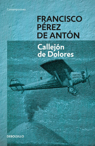 Callejón de Dolores, de Pérez de Antón, Francisco. Serie Bestseller Editorial Debolsillo, tapa blanda en español, 2016