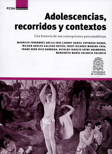 Adolescencias, Recorridos Y Contextos. Una Historia De Sus Concepciones Psicoanalíticas, De Mauricio Fernández Arcila. Editorial Universidad De Antioquia, Tapa Blanda, Edición 1 En Español, 2015