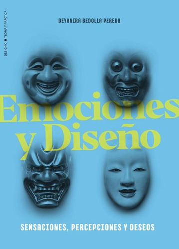 Emociones Y Diseño, De Deyanira Bedolla Pereda. Editorial Editorial Designio, Tapa Blanda En Español, 2018