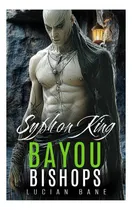 Comprar Libro: El Rey De Los Sifones: Bayou Bishops, Libro 16
