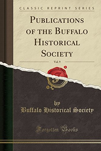Publications Of The Buffalo Historical Society, Vol 9 (class
