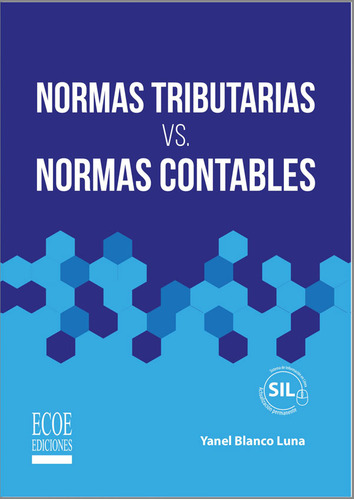 Normas Tributarias Vs. Normas Contables, De Yanel Blanco Luna. Editorial Ecoe Edicciones Ltda, Tapa Blanda, Edición 2018 En Español