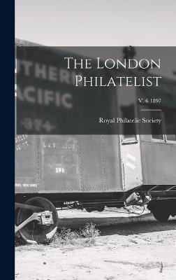 Libro The London Philatelist; V. 6 1897 - Royal Philateli...