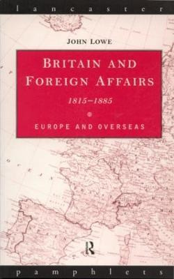 Libro Britain And Foreign Affairs 1815-1885 - John C. Lowe