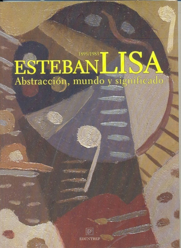 Abstracción, Mundo Y Significado, De Esteban Lisa. Editorial Eduntref, Edición 1 En Español