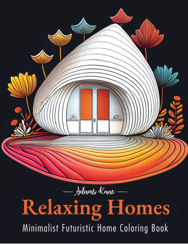 Libro: Relaxing Homes: An Adult Coloring Book Featuring Mini