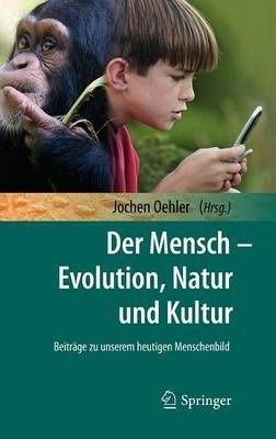 Der Mensch-evolution, Natur Und Kultur : Evolution, Natur...