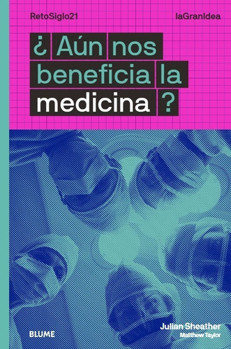 Aún Nos Beneficia La Medicina?, De Julian Sheather / Matthew Taylor. Editorial Blume, Tapa Blanda En Español, 2020