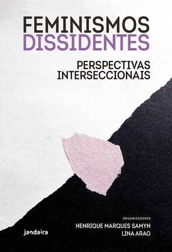 Feminismos Dissidentes, de  Marques Samyn, Henrique/  Arao, Lina. Editora Pólen Produção Editorial Ltda., capa mole em português, 2021