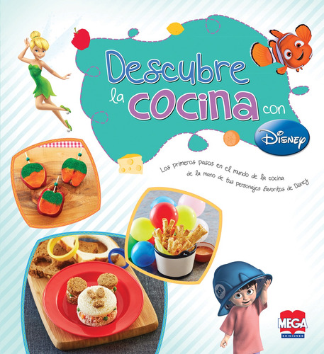 Descubre la cocina con Disney, de Ediciones Larousse. Editorial Mega Ediciones en español, 2015