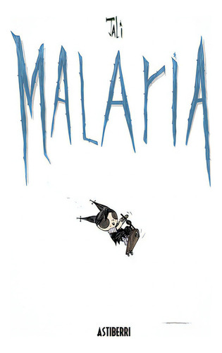 Malaria, de JALI. Editorial ASTIBERRI EDICIONES, tapa dura en español
