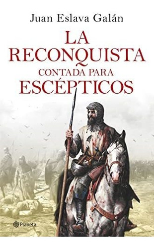 La Reconquista Contada Para Escépticos (no Ficción)